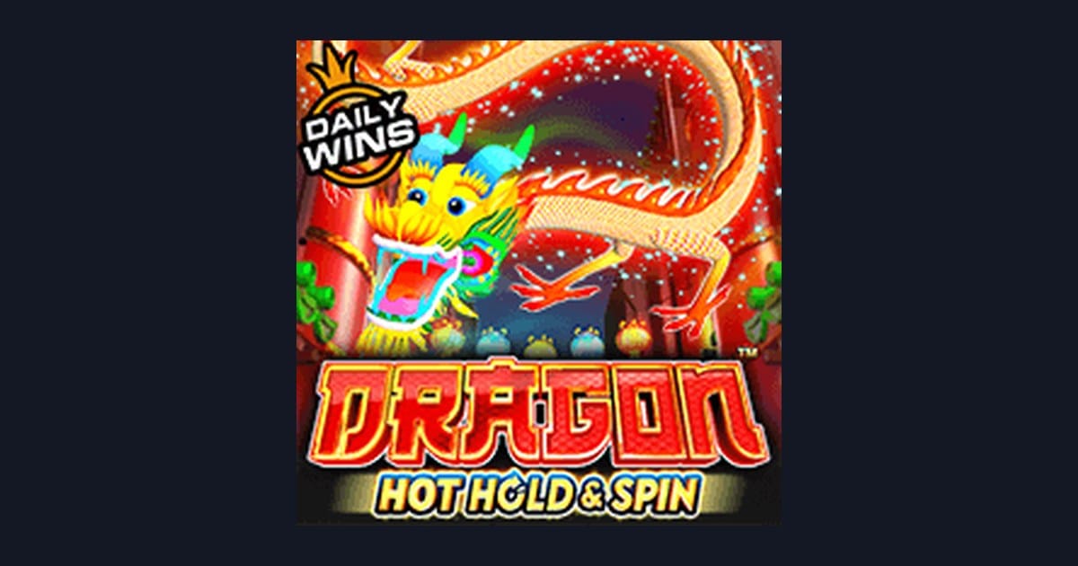 Tips Menang Buat Pemula di Slot Dragon Hot Hold and Spin yang Seru